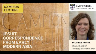 Campion Lecture Michaelmas Term 2024 Jesuit correspondence from early modern Asia [upl. by Miah]