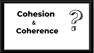 Cohesion and Coherence [upl. by Eadith]