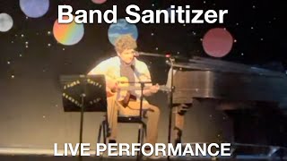 Band Sanitizer Original Song LIVE [upl. by Alidus531]