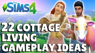 22 Cottage Living Gameplay Ideas To Try  The Sims 4 Guide [upl. by Eimmac]