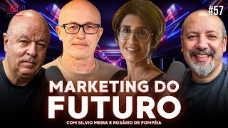 MARKETING DO FUTURO com Silvio Meira e Rosário Pompéia  Salibi e Magaldi 57 [upl. by Mari]