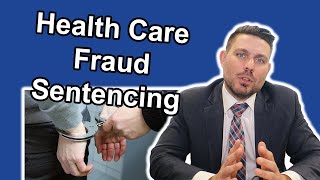 Health Care Fraud Sentencing by Health Care Lawyer [upl. by Akihsat]