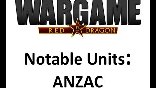 Wargame Red Dragon  Notable Units  ANZAC [upl. by Aubert]