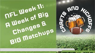 NFL Week 11 A Week of Big Changes amp BIG Matchups  Crafts amp Kickoffs [upl. by Arrahs241]