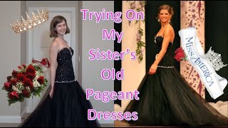 Trying On My Sisters Old Pageant Dresses [upl. by Leah]