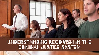 Understanding Recidivism in the Criminal Offender [upl. by Oap]