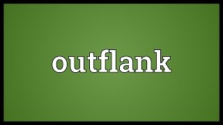 Outflank Meaning [upl. by Aenil]