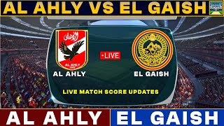 Al Ahly Vs El Gaish Live Match Today  ALA Vs ELG Live Football Match 2024 Live [upl. by Arvy]