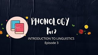 Phonology Part 2 Introduction to Linguistics [upl. by Ayrb]