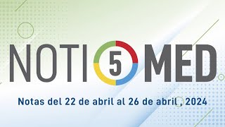 NOTIMED 5 – Semana del 22 al 26 de abril de 2024 [upl. by Landmeier]