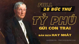 Full 38 Bức Thư Của Tỷ Phú Rockefeller Gửi Cho Con Trai  Bản dịch hay nhất  Tinh hoa nhân loại [upl. by Amilb]