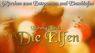 Die Elfen von Ludwig Tieck Hörbuch deutsch Märchen zum Einschlafen [upl. by Lu785]