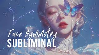 𝐅𝐀𝐂𝐄 𝐒𝐘𝐌𝐌𝐄𝐓𝐑𝐘 ✧ Deep 𝗔𝗻𝗮𝘁𝗼𝗺𝘆𝗕𝗮𝘀𝗲𝗱 Subliminal for Perfect Balance amp Beauty [upl. by Oigimer]