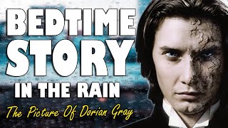 The Picture of Dorian Gray Complete Audiobook with rain sounds  ASMR Bedtime Story Male Voice [upl. by Ernald914]