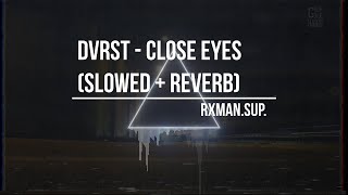 DVRST  CLOSE EYES Slowed  Reverb Bass boosted [upl. by Itoyj]