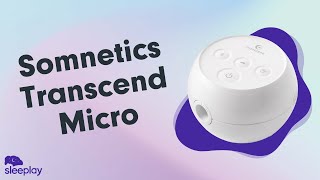 Somnetics Transcend Micro Overview [upl. by Slater7]