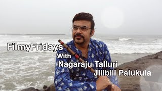 2 FilmyFridays  Nagaraju Talluri  Jilibili Palukula  Orukili Urugudhu [upl. by Eivod]