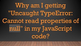 Why am I getting quotUncaught TypeError Cannot read properties of nullquot in my JavaScript code [upl. by Zeena944]