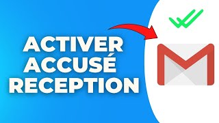 Comment Activer Accusé De Reception Sur Gmail [upl. by Alvera]