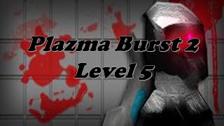 Plazma Burst 2  Walkthrough  Level 5 [upl. by Tucker104]