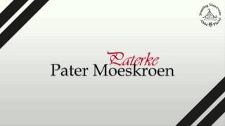 Paterke  Pater Moeskroen [upl. by Atsirhc199]