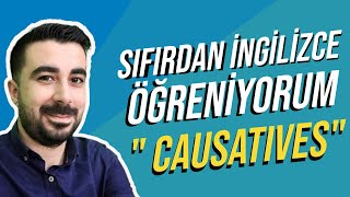 Sıfırdan İngilizce Öğreniyorum Causatives Konu Anlatımı  Konuşarak Öğren 79 [upl. by Ellocin789]