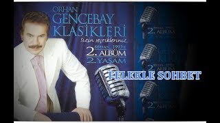 ORHAN GENCEBAY  FELEKLE SOHBET 2001v [upl. by Cairistiona643]