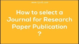 How to select a journal for research paper publication  Step by Step Easy Procedure IJSRD Journal [upl. by Akem669]