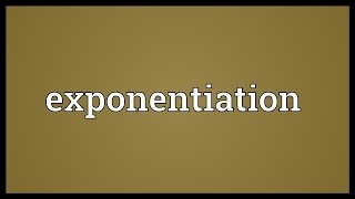 Exponentiation Meaning [upl. by Stronski]