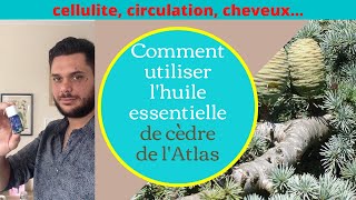 Comment utiliser lhuile essentielle de cèdre de lAtlas [upl. by Oelgnaed]