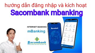 Hướng dẫn đăng nhập kích hoạt SACOMBANK mbanking online [upl. by Oric]