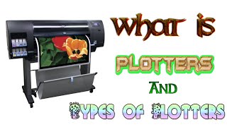 What is Plotters  Types of Plotters In Hindi Explained In Detail [upl. by Frederico]