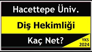 2024 yks hacettepe üniversitesi diş hekimliği için kaç net gerekir [upl. by Assirehc]