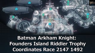 Batman Arkham Knight Founders Island Riddler Trophy Coordinates Race 2147 1492 [upl. by Lansing2]