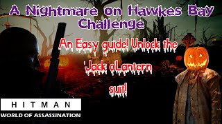 A Nightmare on Hawkes Bay Challenge  unlock the Jack OLantern outfit  Hitman WoA  Easy Guide [upl. by Kirtap]