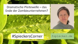 SpieckersCorner Dramatische Pleitewelle  das Ende der Zombieunternehmen [upl. by Alyag]