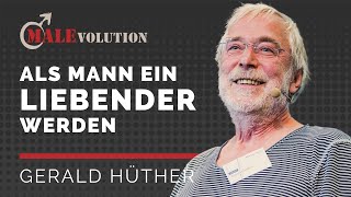 Gerald Hüther – ​Als Mann ein Liebender werden [upl. by Aihsercal441]