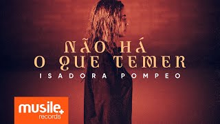 Isadora Pompeo  Não Há o Que Temer Clipe Oficial [upl. by Ennagroeg]