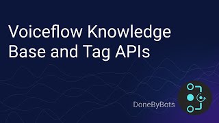 Exploring Voiceflow Knowledge Base and Tag APIs [upl. by Anirrehs]