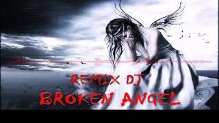 DJ REMIX BROKEN ANGEL FULL BASS TERBARU 2019 [upl. by Assin]