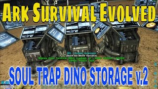 Ark Survival Evolved  Soul Trap Dino Storage V 2 Tutorial [upl. by Eicyaj874]