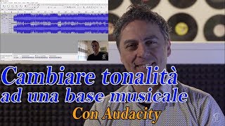 CAMBIA TONALITÀ E VELOCITÀ ALLE BASI MUSICALI  Sarà più semplice cantare con Audacity [upl. by Aremus]