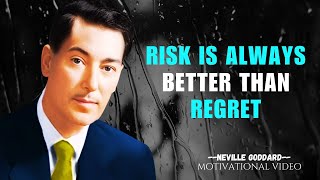 RISK IS ALWAYS BETTER THAN REGRET NEVILL GODDARD Motivation [upl. by Akino]