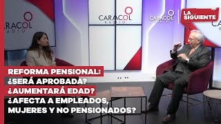 Reforma pensional ¿Será aprobada ¿Aumentará edad ¿Afecta a empleados mujeres y no pensionados [upl. by Arakihc585]