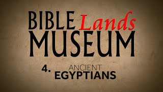 4 Ancient Egyptians  Bible Lands Museum [upl. by Mcmahon574]