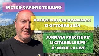 Meteo Cafone Teramo Previsioni domenica 13 ottobre 2024 Jurnàta precìse pe’ jì ‘ccòje la lìve [upl. by Yantruoc]