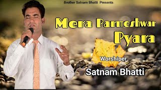 New Masih Song 2020  Official Song  Mera Parmeshwar Pyara  Brother Satnam Bhatti [upl. by Saimon316]