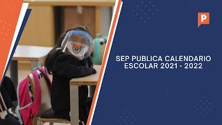 SEP publica el calendario del ciclo escolar 20212022 para educación básica [upl. by Leiahtan]