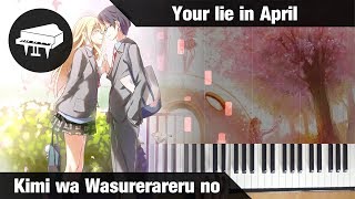 Shigatsu wa Kimi no Uso  Your lie in April  Kimi wa Wasurerareru no  Piano Cover [upl. by Rhody]