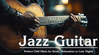 Smooth Jazz Guitar Melody 🎸 Slow Jazz Guitar Vibes for Relaxation Study and Late Night Listening [upl. by Sudbury]